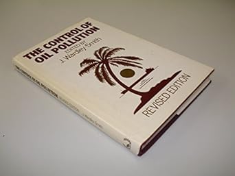 control of oil pollution 1st edition j wardley smith 0860103382, 978-0860103387