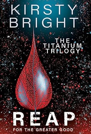 reap the titanium trilogy book 3 1st edition kirsty bright 1739997859, 978-1739997854