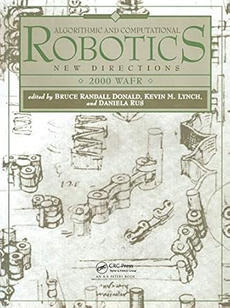 algorithmic and computational robotics 1st edition bruce donald ,daniela rus ,kevin lynch 0367447266,