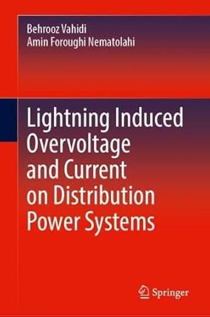 lightning induced overvoltage and current on distribution power systems 1st edition behrooz vahidi ,amin