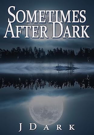sometimes after dark 1st edition j dark 1949139395, 978-1949139396