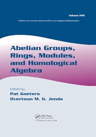 abelian groups rings modules and homological algebra 1st edition pat goeters 1584885521, 978-1584885528