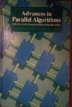 advances in paralloel algorithms 1st edition lydia kronsjo 063203162x, 978-0632031627
