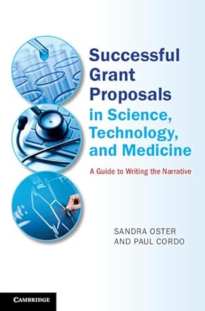 successful grant proposals in science technology and medicine a guide to writing the narrative 1st edition