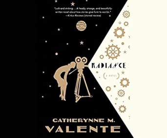 radiance 1st edition catherynne m valente ,heath miller 1682620263, 978-1682620267