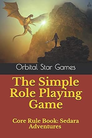 the simple role playing game core rule book sedara adventures 1st edition zachariah renfro ,orbital star
