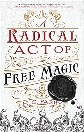 a radical act of free magic a novel 1st edition h g parry 0316459143, 978-0316459143