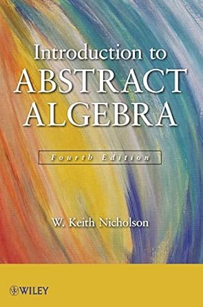 introduction to abstract algebra 1st edition w keith nicholson 1118135350, 978-1118135358