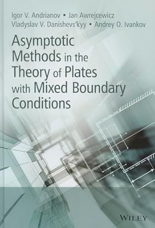 asymptotic methods in the theory of plates with mixed boundary conditions 1st edition igor andrianov ,jan