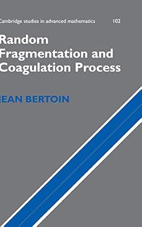 random fragmentation and coagulation processes 1st edition jean bertoin 0521867282, 978-0521867283