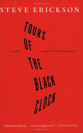 tours of the black clock a novel 1st edition steve erickson 074326570x, 978-0743265706