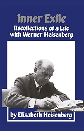 inner exile recollections of a life with werner heisenberg 1st edition elisabeth heisenberg 1461297745,