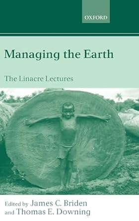 managing the earth the linacre lectures 2001 1st edition james c briden ,thomas e downing 019925267x,