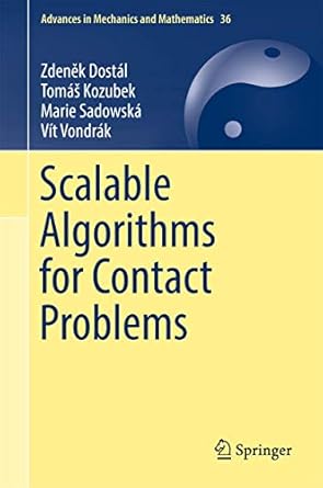 scalable algorithms for contact problems 1st edition zdenek dostal ,tomas kozubek ,marie sadowska ,vit