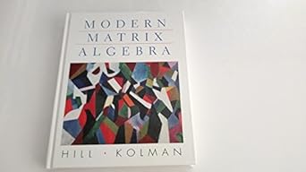 modern matrix algebra 1st edition david r hill ,bernard kolman 0139488529, 978-0139488528