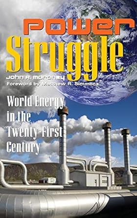 power struggle world energy in the twenty first century 1st edition john r moroney ,matthew simmons