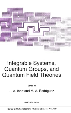 integrable systems quantum groups and quantum field theories 1st edition l a ibort ,m a rodriguez 0792323963,