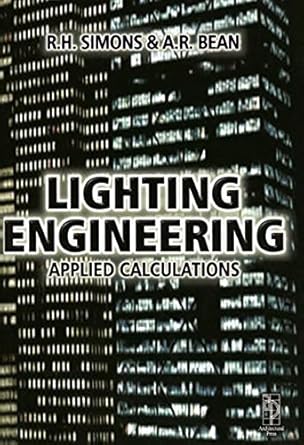 lighting engineering applied calculations applied calculations 1st edition r h simons ,a r bean 0750650516,