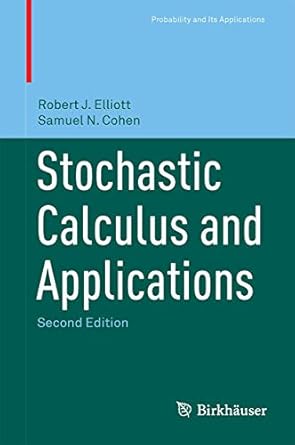 stochastic calculus and applications 1st edition samuel n cohen ,robert j elliott 149392866x, 978-1493928668