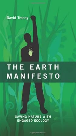 the earth manifesto saving nature with engaged ecology 1st edition david tracey 1927330890, 978-1927330890