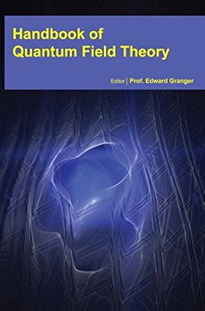 handbook of quantum field theory 1st edition prof edward granger 1680953419, 978-1680953411