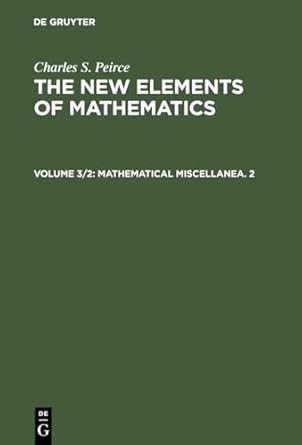 mathematical miscellanea 2 1st edition charles s peirce ,carolyn eisele 3111192199, 978-3111192192