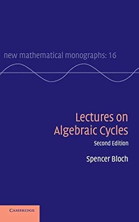 lectures on algebraic cycles 1st edition spencer bloch 0521118425, 978-0521118422