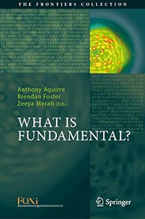 what is fundamental 1st edition anthony aguirre ,brendan foster ,zeeya merali 3030113000, 978-3030113001