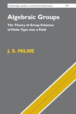 algebraic groups the theory of group schemes of finite type over a field 1st edition j s milne 1107167485,