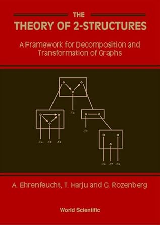 theory of 2 structures the a framework for decomposition and transformation of graphs 1st edition andrzej