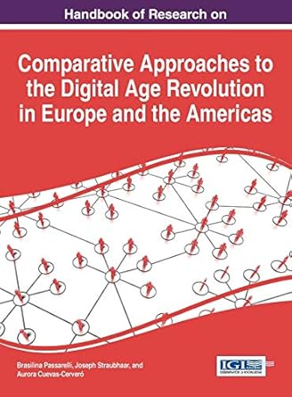 handbook of research on comparative approaches to the digital age revolution in europe and the americas 1st
