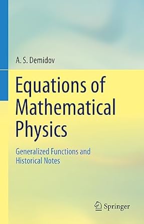 equations of mathematical physics generalized functions and historical notes 1st edition a s demidov