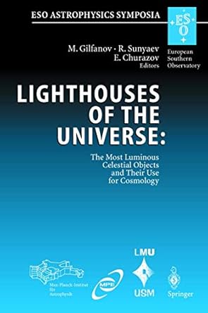 lighthouses of the universe the most luminous celestial objects and their use for cosmology 1st edition marat