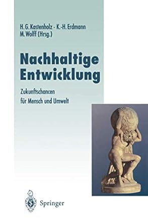 nachhaltige entwicklung zukunftschancen fur mensch und umwelt 1st edition hans g kastenholz ,karl heinz