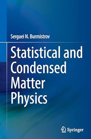 statistical and condensed matter physics 1st edition serguei n burmistrov 9819790719, 978-9819790715