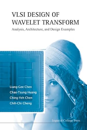 vlsi design of wavelet transform analysis architecture and design examples 1st edition liang gee chen ,chao