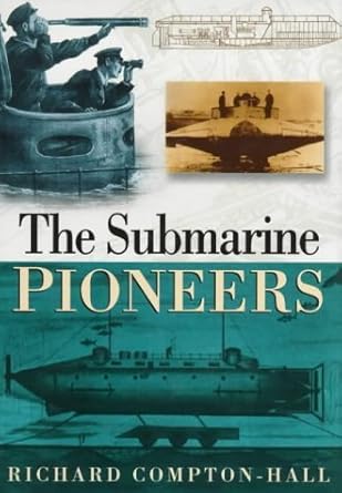 the submarine pioneers 1st edition richard compton hall 0750921544, 978-0750921541