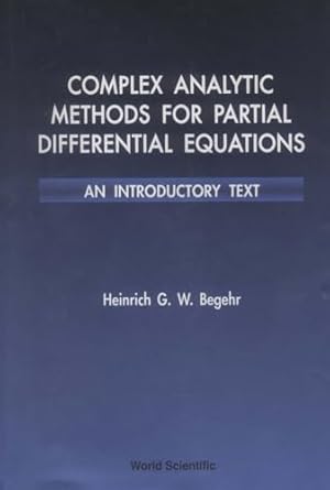 complex analytic methods for partial differential equations an introductory text 1st edition heinrich g w