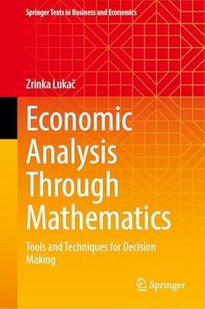 economic analysis through mathematics tools and techniques for decision making 1st edition zrinka lukac