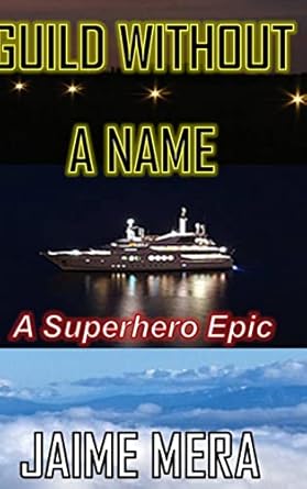 guild without a name a superhero epic 1st edition jaime mera 1941336078, 978-1941336076