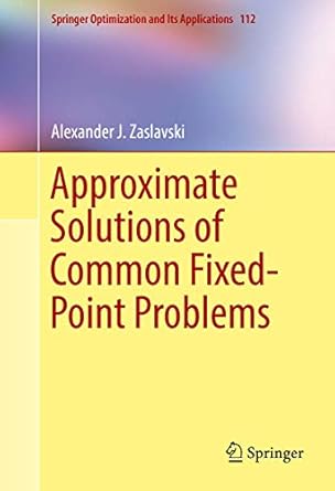approximate solutions of common fixed point problems 1st edition alexander j zaslavski 3319332538,