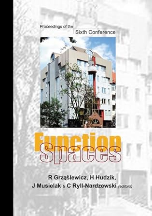 function spaces proceedings of the sixth conference 1st edition ryszard grzaslewicz ,henryk hudzik ,julian