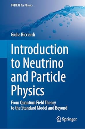 introduction to neutrino and particle physics from quantum field theory to the standard model and beyond 1st