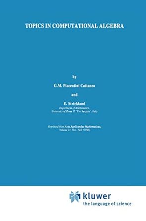 topics in computational algebra 1st edition g m piacentini cattaneo ,elisabetta strickland 0792311175,