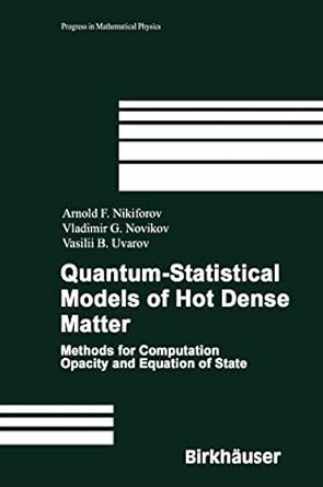 quantum statistical models of hot dense matter methods for computation opacity and equation of state 1st