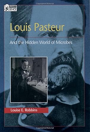 louis pasteur and the hidden world of microbes 1st edition louise e robbins 0195122275, 978-0195122275