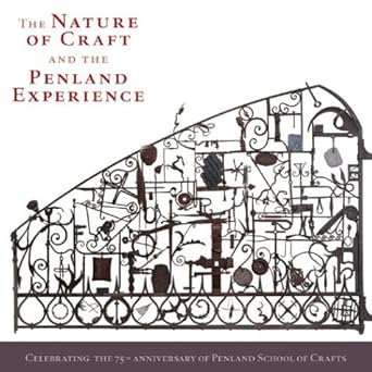 the nature of craft and the penland experience 1st edition jean w mclaughlin ,n c penland school of crafts