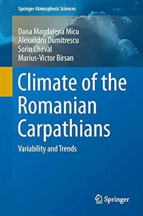 climate of the romanian carpathians variability and trends 1st edition dana magdalena micu ,alexandru