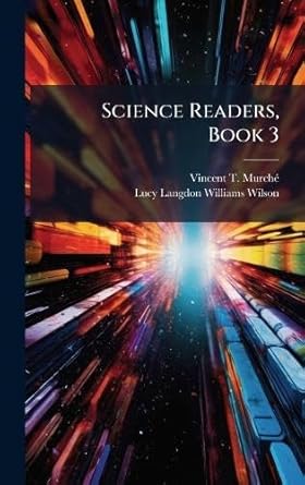 science readers book 3 1st edition vincent t murcha ,lucy langdon williams wilson 1023840847, 978-1023840842