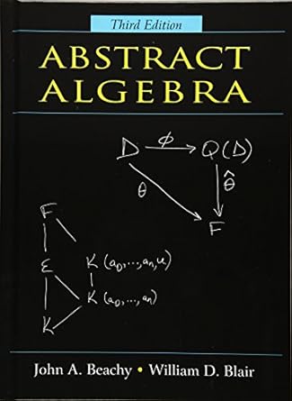 abstract algebra 1st edition john a beachy ,william d blair 1577664434, 978-1577664437